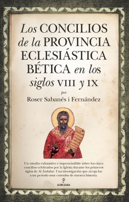 Los concilios de la provincia eclesiástica Bética en los siglos VIII y IX -  Editorial Almuzara